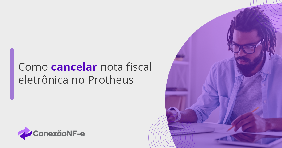 Como cancelar Nota Fiscal Eletrônica NFe no Protheus